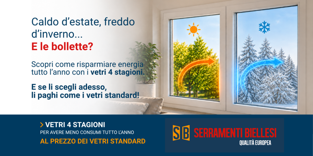 Serramenti biellesi offerta vetri 4 stagioni al prezzo dei vetri standard