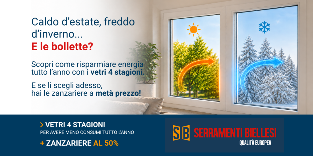 Serramenti biellesi offerta vetri 4 stagioni + zanzariere al 50%